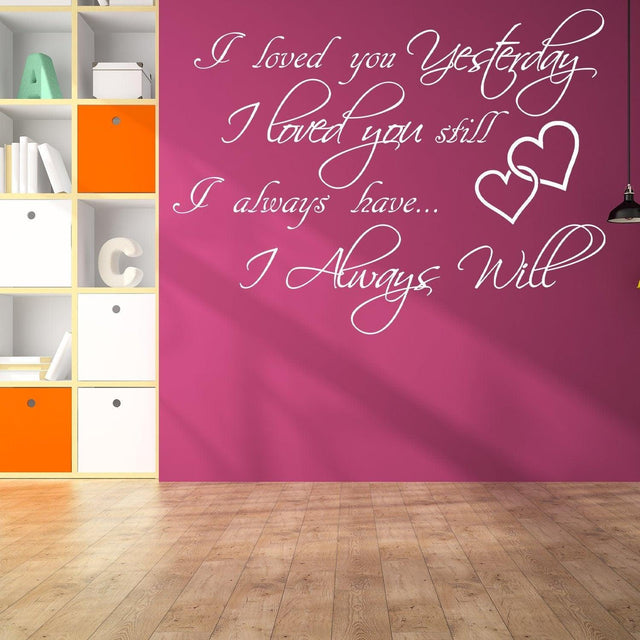 I Love You Yesterday Wall Sticker - Always Loved Still Than More Vinyl Quote Decal - Decords