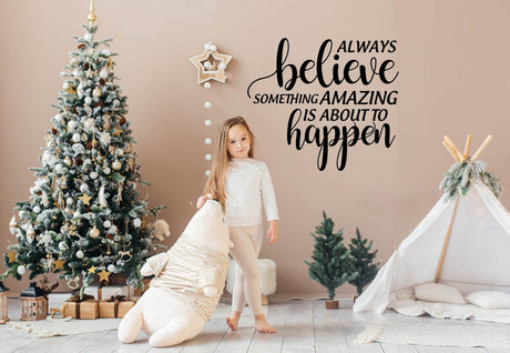 Inspiring Christmas Quote Wall Vinyl Sticker - "Always Believe Something Amazing is About to Happen" - Decords